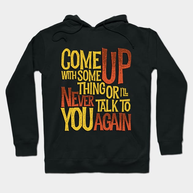 Come Up With Something (yellow/orange) Hoodie by Porcupine8